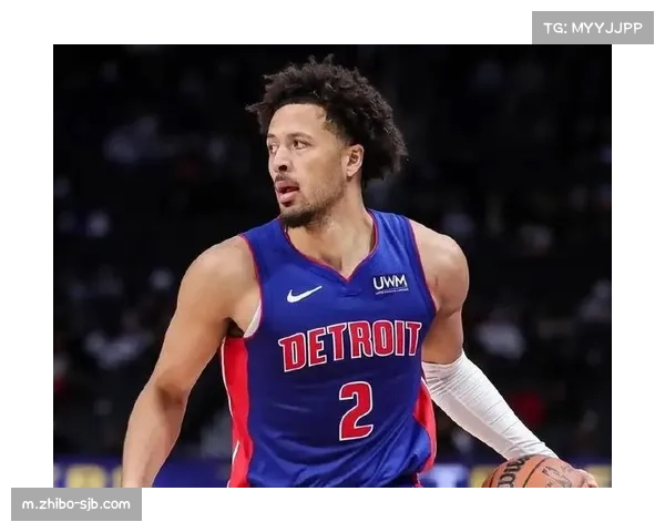 坎宁安攻防全能带动活塞蜕变，状元秀兑现球队领袖潜力